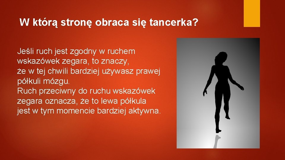 W którą stronę obraca się tancerka? Jeśli ruch jest zgodny w ruchem wskazówek zegara,