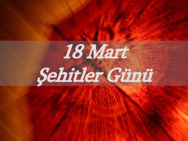 18 Mart Şehitler Günü 