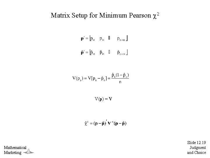 Matrix Setup for Minimum Pearson 2 V(p) = V Mathematical Marketing Slide 12. 19