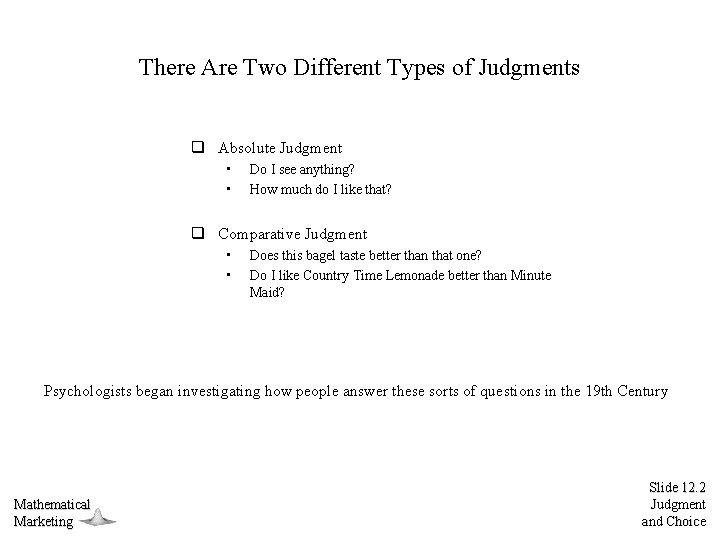 There Are Two Different Types of Judgments q Absolute Judgment • • Do I