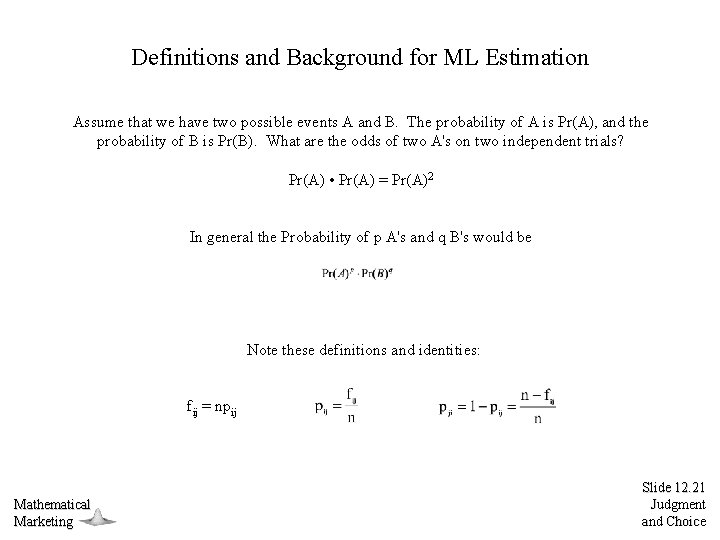 Definitions and Background for ML Estimation Assume that we have two possible events A