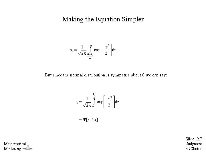 Making the Equation Simpler But since the normal distribution is symmetric about 0 we