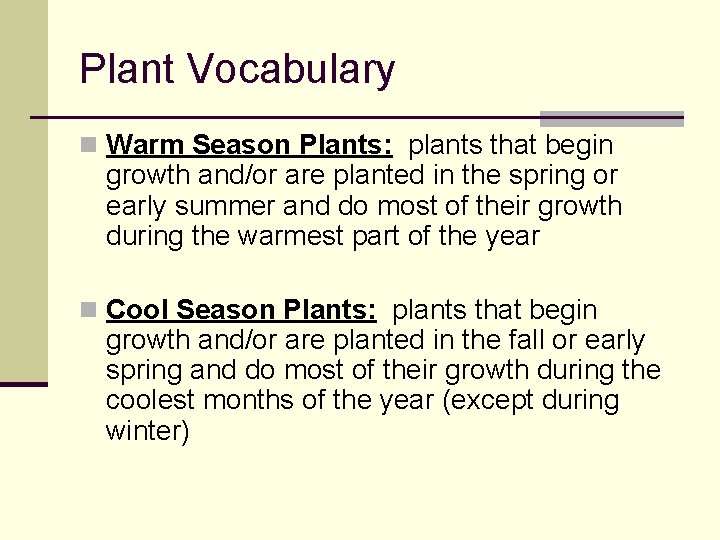 Plant Vocabulary n Warm Season Plants: plants that begin growth and/or are planted in