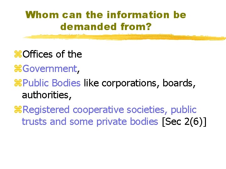 Whom can the information be demanded from? z. Offices of the z. Government, z.