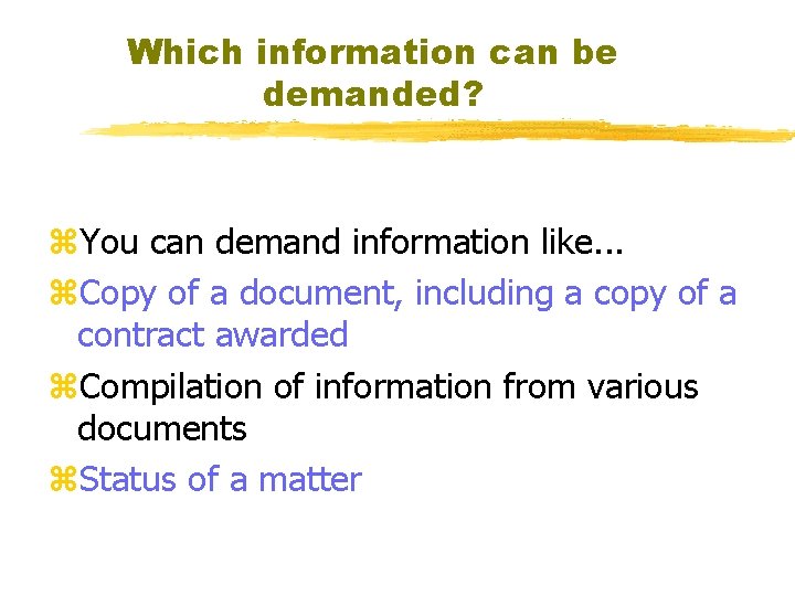 Which information can be demanded? z. You can demand information like. . . z.