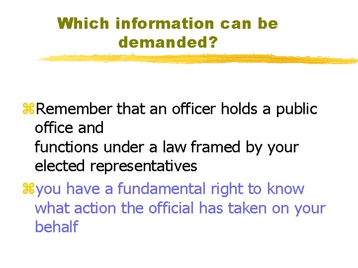 Which information can be demanded? z. Remember that an officer holds a public office
