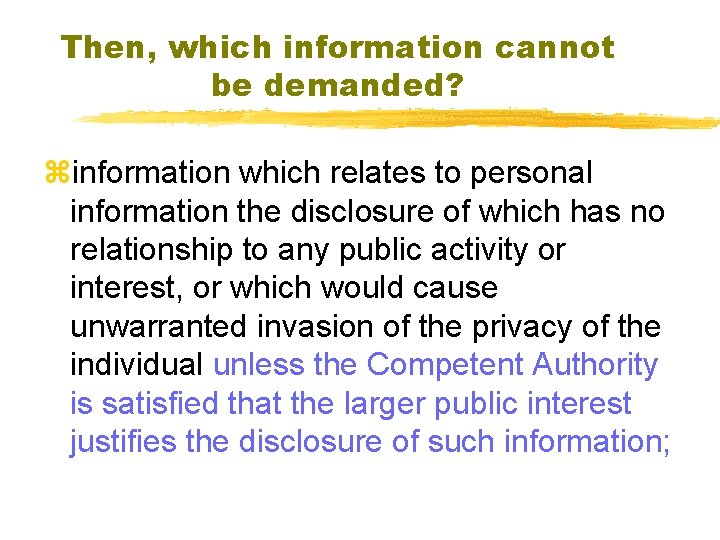 Then, which information cannot be demanded? zinformation which relates to personal information the disclosure