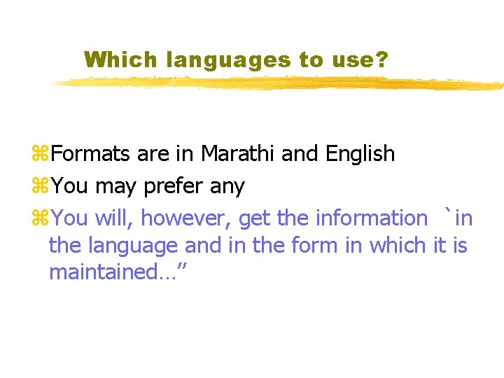 Which languages to use? z. Formats are in Marathi and English z. You may