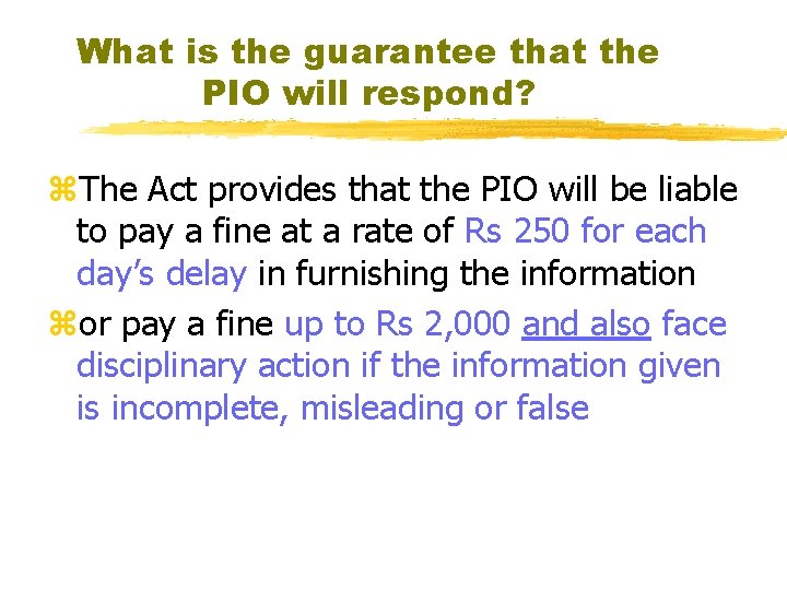 What is the guarantee that the PIO will respond? z. The Act provides that