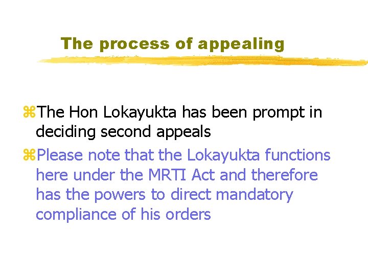 The process of appealing z. The Hon Lokayukta has been prompt in deciding second