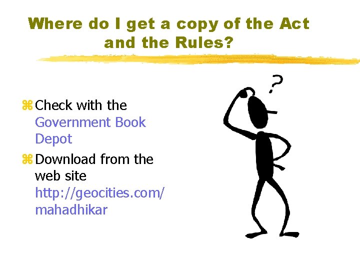 Where do I get a copy of the Act and the Rules? z Check