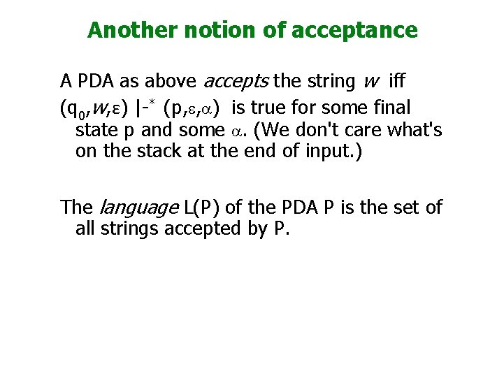 Another notion of acceptance A PDA as above accepts the string w iff (q