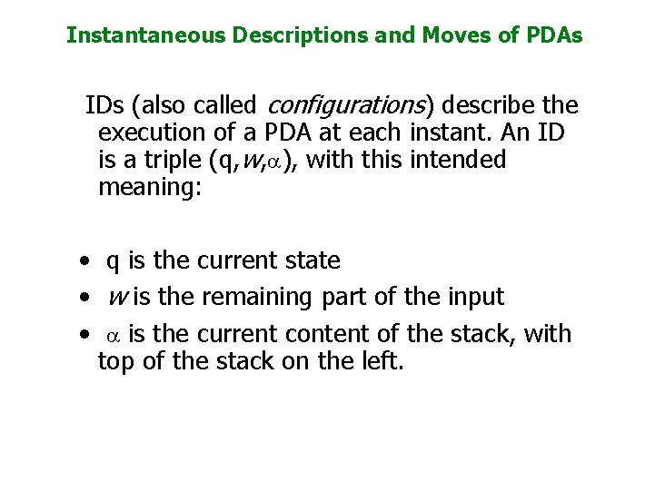 Instantaneous Descriptions and Moves of PDAs IDs (also called configurations) describe the execution of