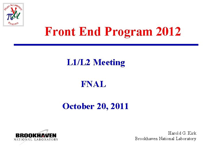 Front End Program 2012 L 1/L 2 Meeting FNAL October 20, 2011 Harold G.