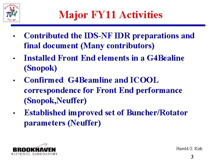 Major FY 11 Activities • • Contributed the IDS-NF IDR preparations and final document