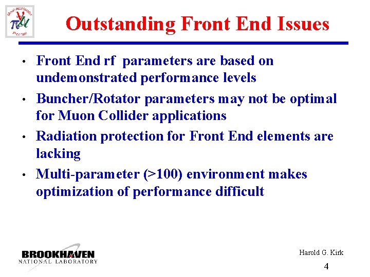 Outstanding Front End Issues • • Front End rf parameters are based on undemonstrated