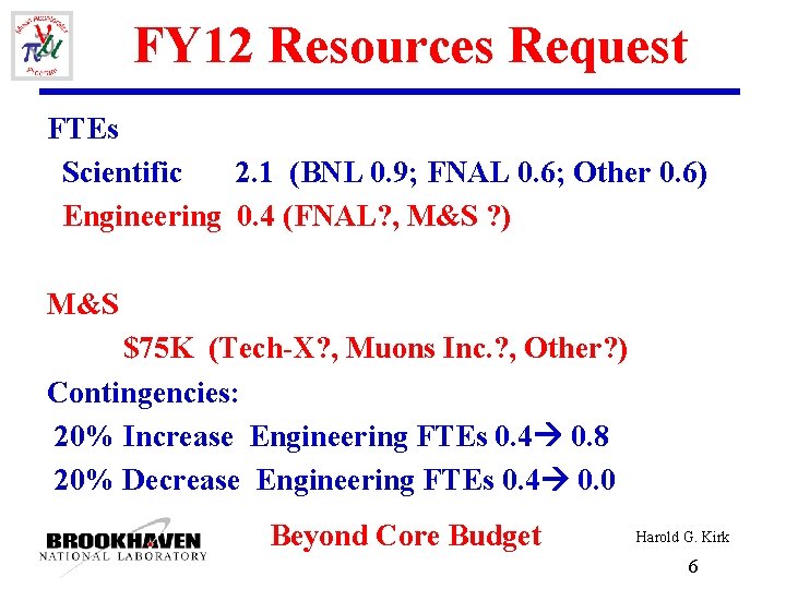 FY 12 Resources Request FTEs Scientific 2. 1 (BNL 0. 9; FNAL 0. 6;