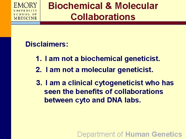 Biochemical & Molecular Collaborations Disclaimers: 1. I am not a biochemical geneticist. 2. I