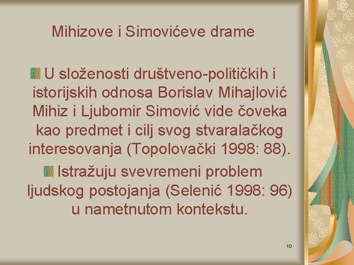 Mihizove i Simovićeve drame U složenosti društveno-političkih i istorijskih odnosa Borislav Mihajlović Mihiz i