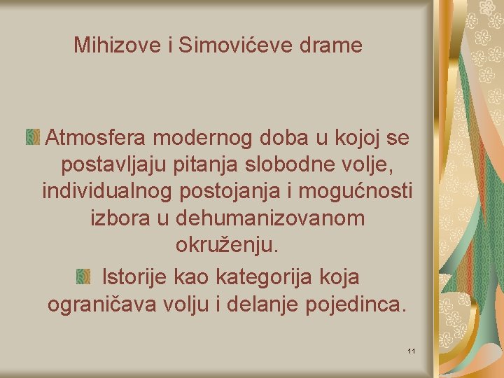 Mihizove i Simovićeve drame Atmosfera modernog doba u kojoj se postavljaju pitanja slobodne volje,