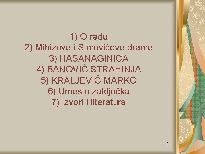 1) O radu 2) Mihizove i Simovićeve drame 3) HASANAGINICA 4) BANOVIĆ STRAHINJA 5)