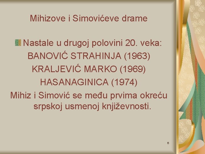 Mihizove i Simovićeve drame Nastale u drugoj polovini 20. veka: BANOVIĆ STRAHINJA (1963) KRALJEVIĆ
