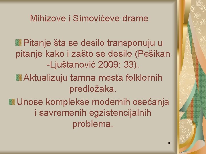 Mihizove i Simovićeve drame Pitanje šta se desilo transponuju u pitanje kako i zašto