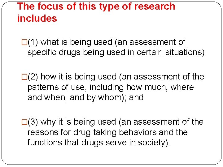The focus of this type of research includes �(1) what is being used (an