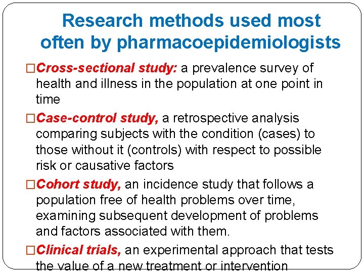 Research methods used most often by pharmacoepidemiologists �Cross-sectional study: a prevalence survey of health