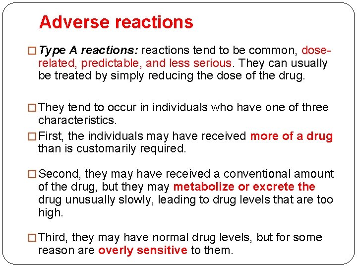 Adverse reactions � Type A reactions: reactions tend to be common, dose- related, predictable,