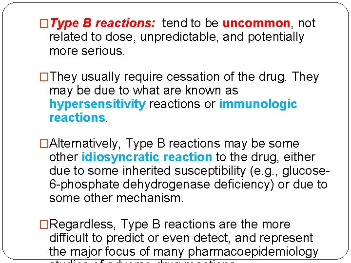 �Type B reactions: tend to be uncommon, not related to dose, unpredictable, and potentially