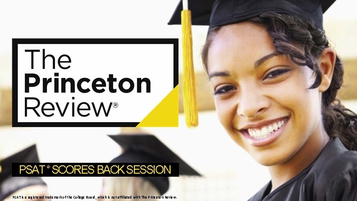 PSAT SCORES BACK SESSION ® PSAT is a registered trademark of the College Board,