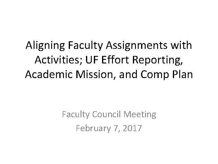 Aligning Faculty Assignments with Activities; UF Effort Reporting, Academic Mission, and Comp Plan Faculty