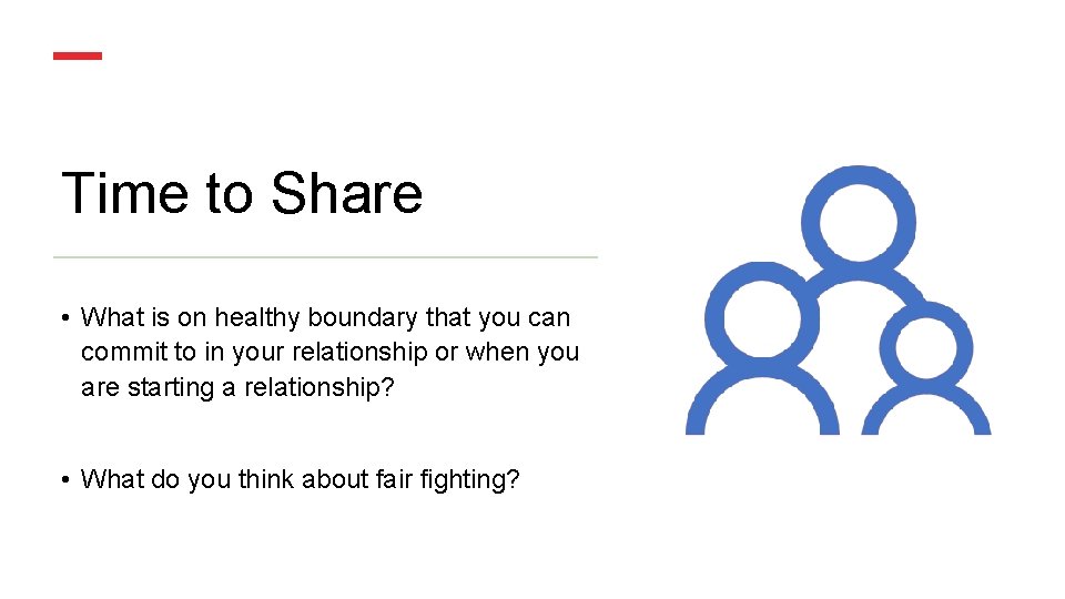 Time to Share • What is on healthy boundary that you can commit to