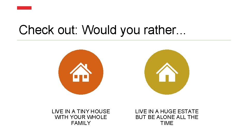 Check out: Would you rather. . . LIVE IN A TINY HOUSE WITH YOUR