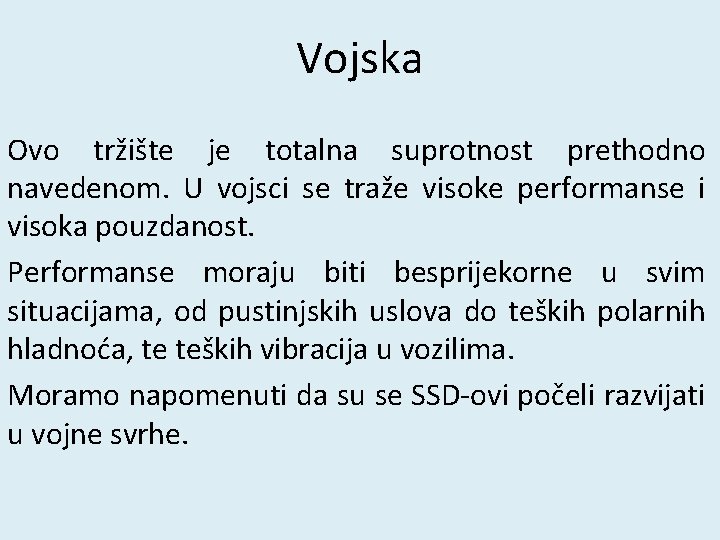 Vojska Ovo tržište je totalna suprotnost prethodno navedenom. U vojsci se traže visoke performanse