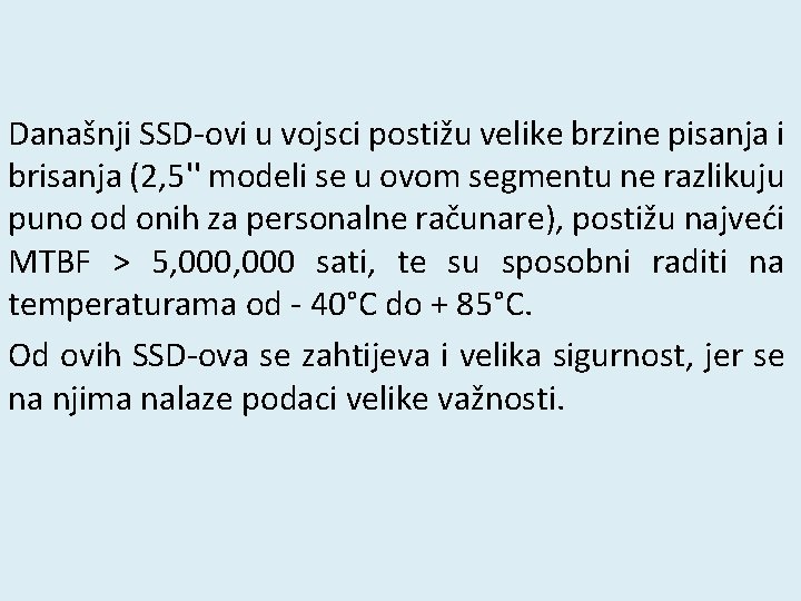 Današnji SSD-ovi u vojsci postižu velike brzine pisanja i brisanja (2, 5'' modeli se