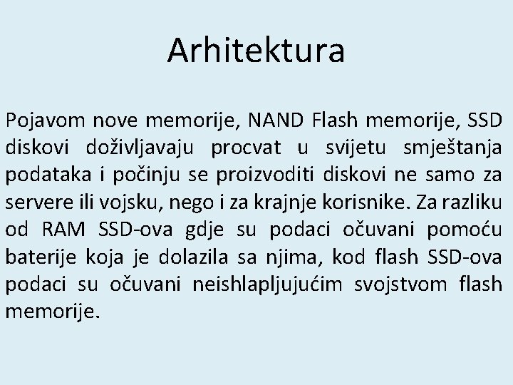 Arhitektura Pojavom nove memorije, NAND Flash memorije, SSD diskovi doživljavaju procvat u svijetu smještanja