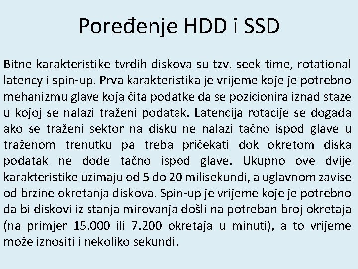 Poređenje HDD i SSD Bitne karakteristike tvrdih diskova su tzv. seek time, rotational latency