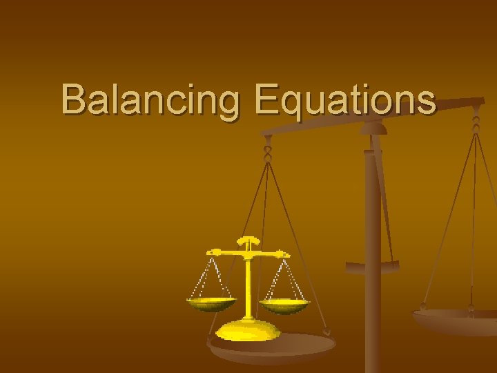 Balancing Equations 