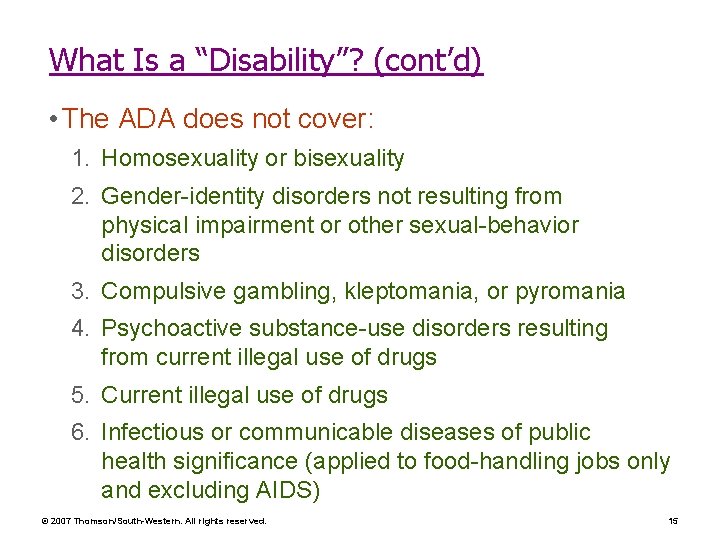 What Is a “Disability”? (cont’d) • The ADA does not cover: 1. Homosexuality or