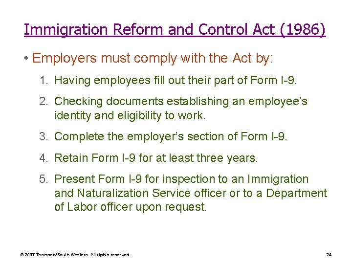 Immigration Reform and Control Act (1986) • Employers must comply with the Act by: