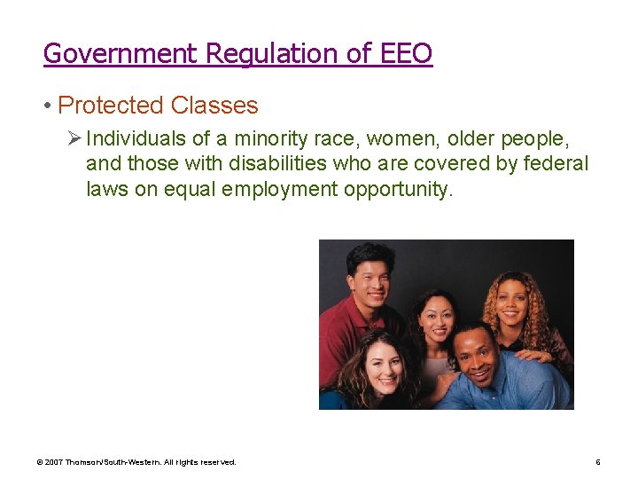 Government Regulation of EEO • Protected Classes Ø Individuals of a minority race, women,