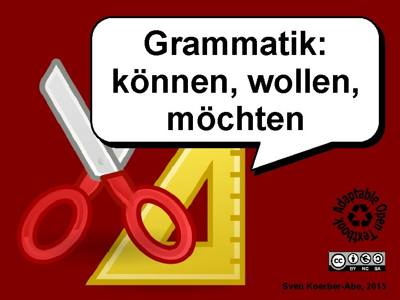 Grammatik: können, wollen, möchten Sven Koerber-Abe, 2015 