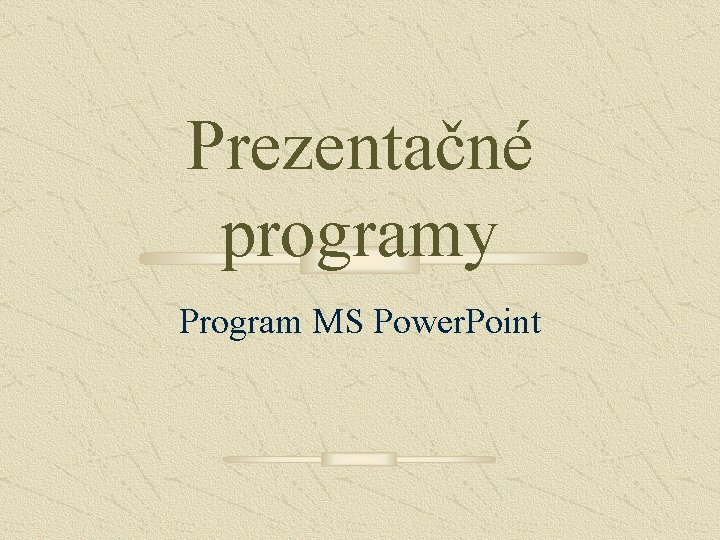 Prezentačné programy Program MS Power. Point 