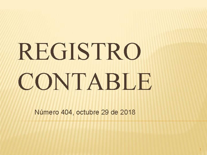 REGISTRO CONTABLE Número 404, octubre 29 de 2018 1 