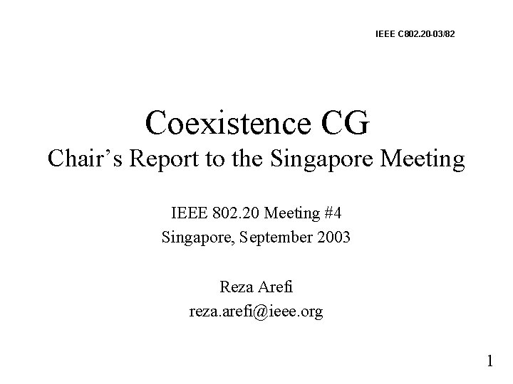 IEEE C 802. 20 -03/82 Coexistence CG Chair’s Report to the Singapore Meeting IEEE