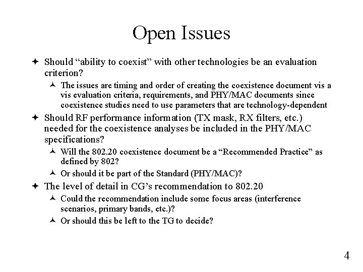 Open Issues ª Should “ability to coexist” with other technologies be an evaluation criterion?
