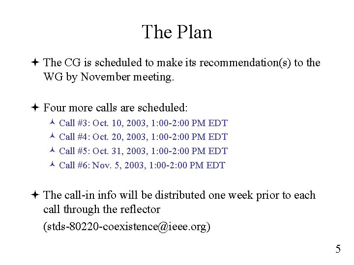 The Plan ª The CG is scheduled to make its recommendation(s) to the WG