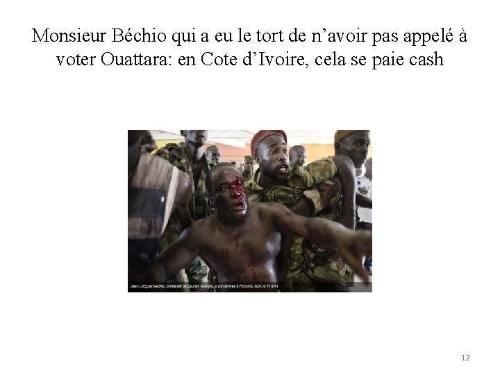 Monsieur Béchio qui a eu le tort de n’avoir pas appelé à voter Ouattara: